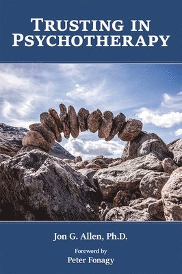 Jon G. Allen - Trusting in Psychotherapy, Häftad