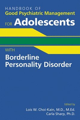 Handbook of Good Psychiatric Management for Adolescents With Borderline Personality Disorder 1