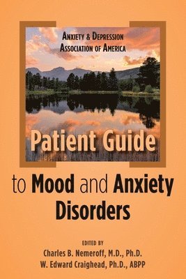 Anxiety and Depression Association of America Patient Guide to Mood and Anxiety Disorders 1