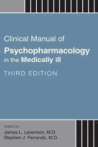 bokomslag Clinical Manual of Psychopharmacology in the Medically Ill