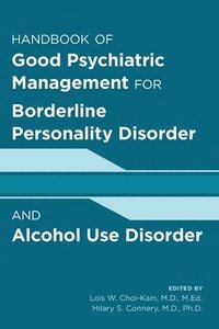 bokomslag Handbook of Good Psychiatric Management for Borderline Personality Disorder and Alcohol Use Disorder