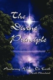 The Divine Principle - Anchoring Heaven On Earth