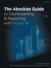 bokomslag The Absolute Guide to Dashboarding and Reporting with Power BI