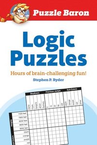 bokomslag Puzzle Baron's Logic Puzzles: Hours of Brain-Challenging Fun!