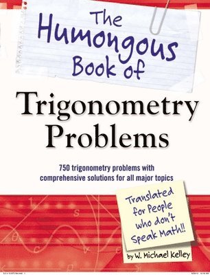 bokomslag The Humongous Book of Trigonometry Problems: 750 Trigonometry Problems with Comprehensive Solutions for All Major Topics