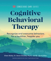 bokomslag Cognitive Behavioral Therapy: Recognize and Overcome Behaviors for a Healthier, Happier You