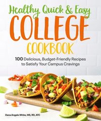 bokomslag Healthy, Quick & Easy College Cookbook: 100 Simple, Budget-Friendly Recipes to Satisfy Your Campus Cravings