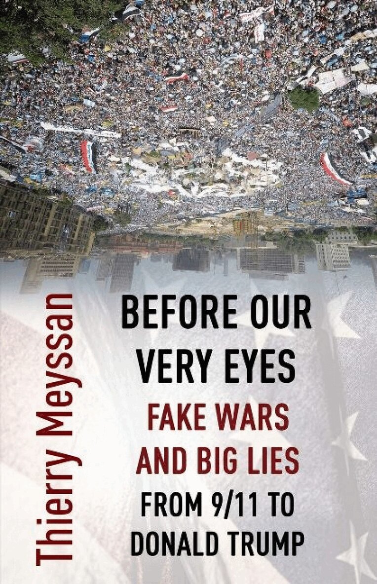 Thierry Meyssan - Before Our Very Eyes, Fake Wars and Big Lies, Häftad