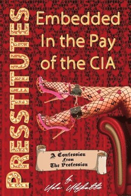 bokomslag Presstitutes Embedded in the Pay of the CIA