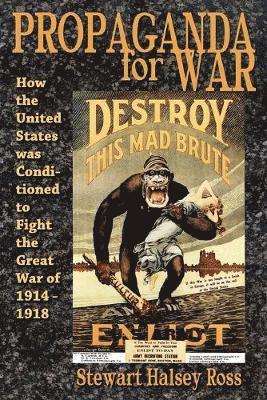 Stewart Halsey Ross - Propaganda for War, Häftad