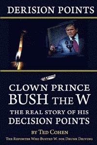 bokomslag Derision Points -- Clown Prince Bush the W