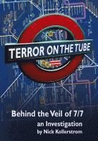 bokomslag Terror on the Tube: Behind the Veil of 7/7, an Investigation - 3rd Ed.