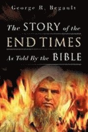 bokomslag The Story of the End Times As Told By the Bible