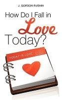 bokomslag How Do I Fall in Love Today?