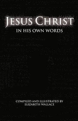 Jesus Christ In His Own Words