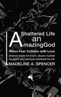 bokomslag A Shattered Life An Amazing God