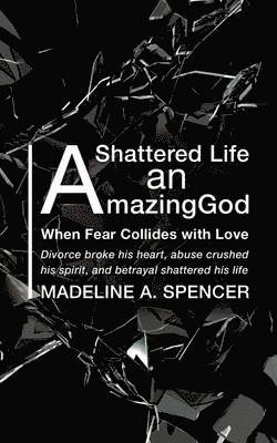 A Shattered Life An Amazing God 1