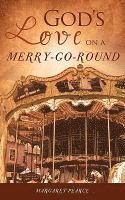 bokomslag God's Love on a Merry-Go-Round