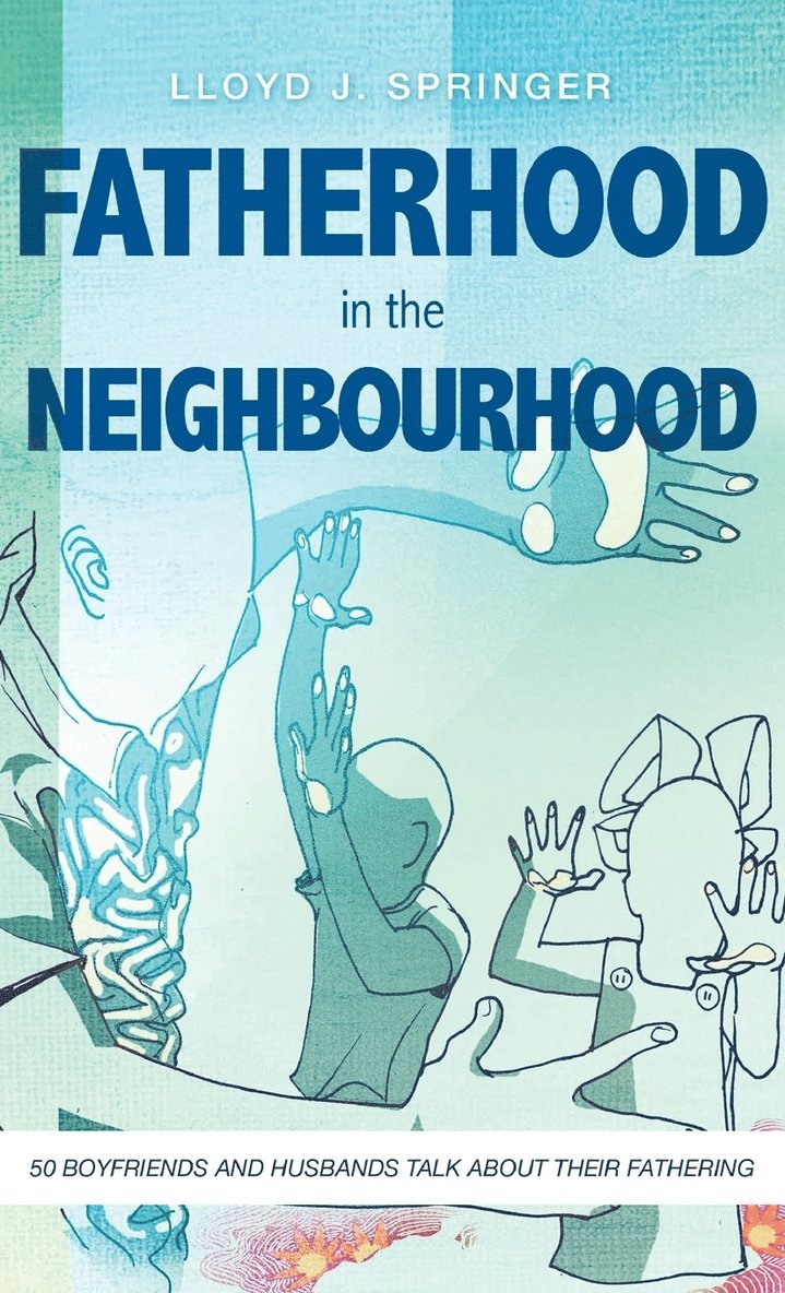 Lloyd J Springer, Lloyd J. Springer, LLOYD J. SPRINGER - FATHERHOOD in the NEIGHBOURHOOD, Inbunden
