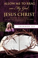 Shannon Lee - Allow Me To Brag on My God, Jesus Christ, Häftad