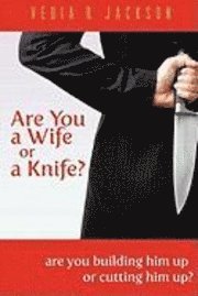 bokomslag Are You A Wife Or A Knife?