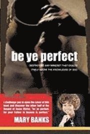 Be Ye Perfect 1