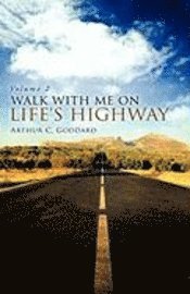 Arthur C. Goddard, Arthur C Goddard - Walk with Me on Life's Highway, Inbunden