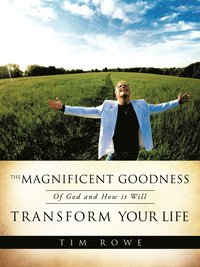 bokomslag The Magnificent Goodness of God and How it Will Transform Your Life