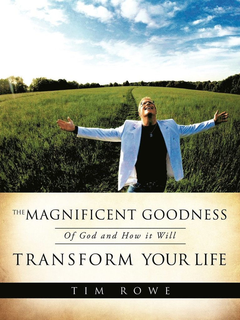 The Magnificent Goodness of God and How it Will Transform Your Life 1