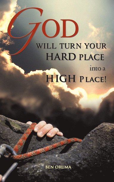 bokomslag God Will Turn Your Hard Place Into a High Place!