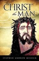 Stephen Andrew Missick - Christ the Man, Häftad
