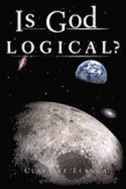 bokomslag Is God Logical?