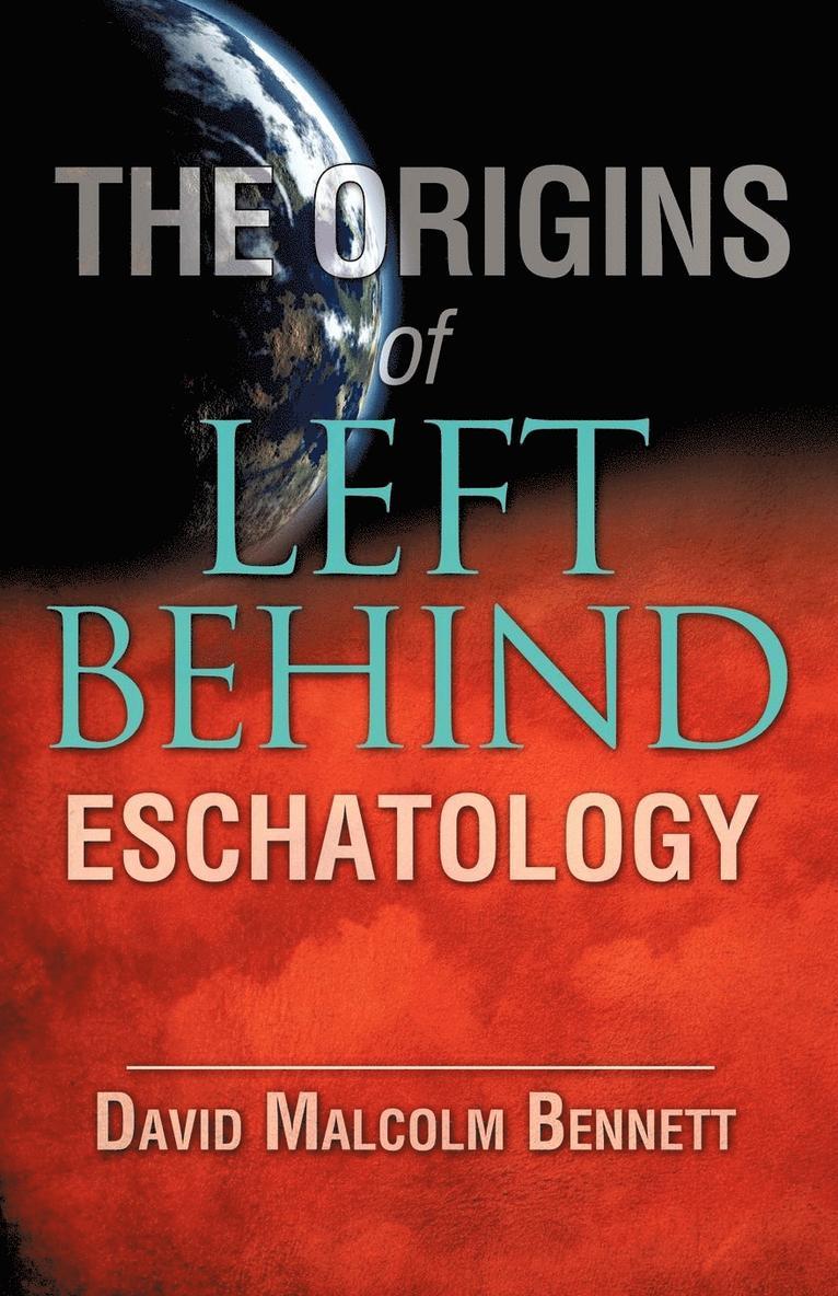 The Origins of Left Behind Eschatology 1