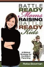 Battle-Ready Moms Raising Battle-Ready Kids 1