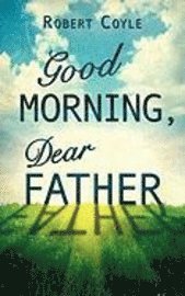 bokomslag Good Morning, Dear Father