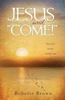 bokomslag Jesus Said, "Come!"
