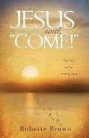 Jesus Said, 'Come!' 1