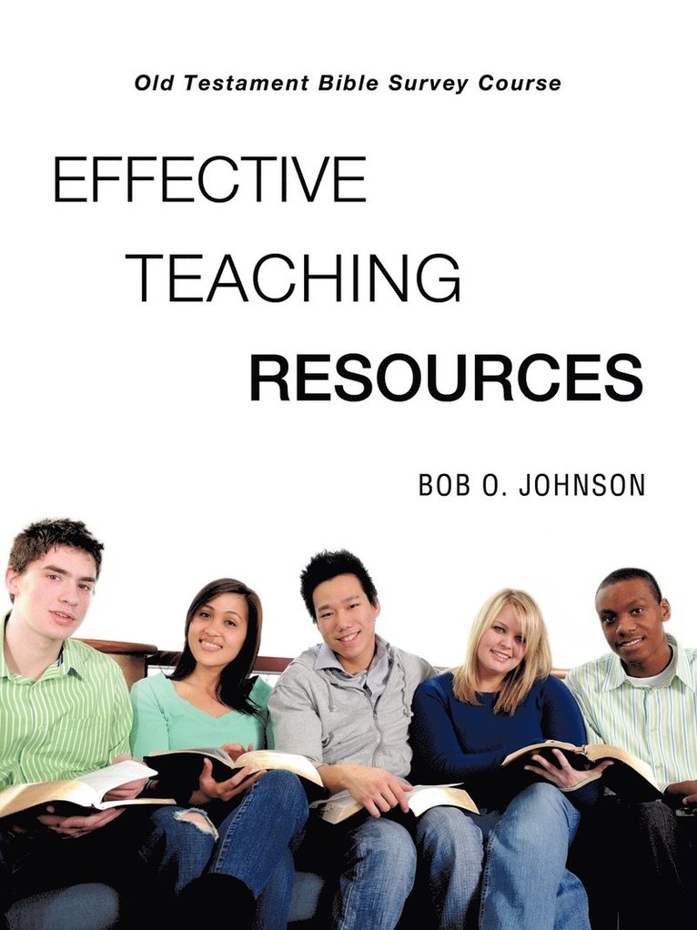 &quot;EFFECTIVE TEACHING RESOURCES,&quot; Old Testament Bible Survey Course 1