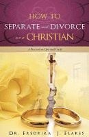 bokomslag How to Separate and Divorce as a Christian