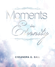 Moments In Eternity 1