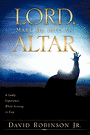 bokomslag Lord, Make Me into an Altar