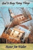 Pastor Jim Walter - God Is Busy Fixing Things, Häftad