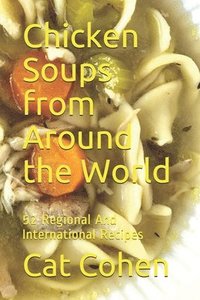 bokomslag Chicken Soups from Around the World: 52 Regional And International Recipes