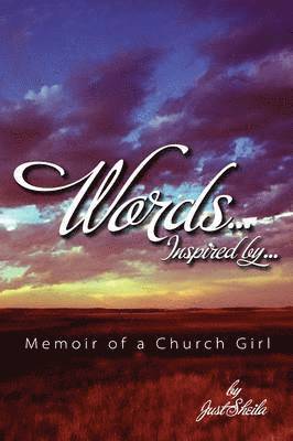 Words, Inspired By...Memoir of A Church Girl 1