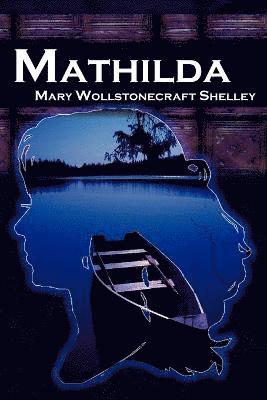 Mary Wollstonecraft Shelley - Mathilda, Häftad