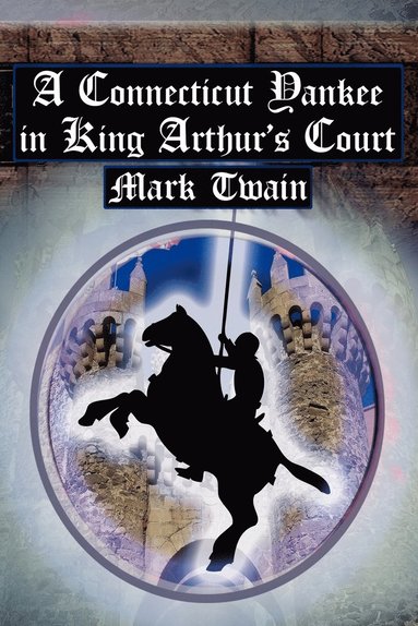 Mark Twain - Connecticut Yankee in King Arthur's Court, Häftad