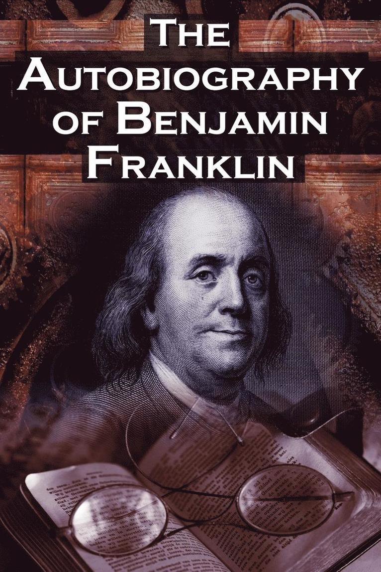 The Autobiography of Benjamin Franklin 1