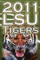 bokomslag 2011 - 2012 Lsu Tigers Undefeated SEC Champions, BCS Championship Game, & a College Football Legacy