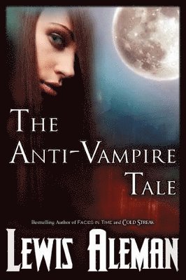 Lewis E Aleman - Anti-Vampire Tale (the Anti-Vampire Tale, Book 1), Häftad