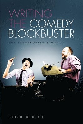 bokomslag Writing the Comedy Blockbuster: The Inappropriate Goal